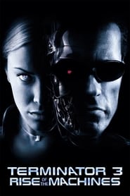 دانلود فیلم Terminator 3: Rise of the Machines 2003 (نابودگر ۳: خیزش ماشین‌ها) دوبله فارسی بدون سانسور